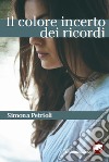 Il colore incerto dei ricordi libro