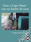 Fino a Capo Nord con un lembo di carta libro