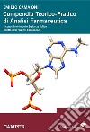 Compendio teorico-pratico di analisi farmaceutica. Riconoscimento delle sostanze solide iscritte nelle vigenti farmacopee libro