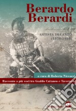 Berardo Berardi, artista di canto (1878-1918). Racconto a più voci tra Gualdo Cattaneo e Tavernelle libro