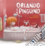 Orlando e il pinguino. Ediz. illustrata libro