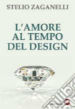 L'amore al tempo del design