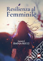 Resilienza al femminile libro