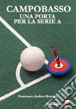 Campobasso. Una porta per la serie A libro