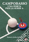 Campobasso. Una porta per la serie A libro