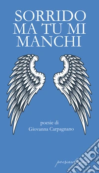 Sorrido ma tu mi manchi libro