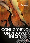 Ogni giorno un nuovo inizio libro di Zanardo Lisa