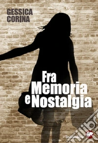 Fra memoria e nostalgia libro