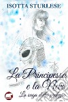 La principessa e la neve. La saga della profezia libro di Sturlese Isotta