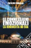 Le connessioni emozionali. La rivincita di Eva libro di Grimaldi Patrizio