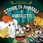 Storie di animali & animaletti. Ediz. illustrata libro