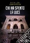 Chi ha spento la luce. Tre giorni per l'ispettore Aida Colonnese libro