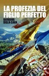 La profezia del figlio perfetto libro