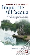 Impronte sull'acqua. Leonardo da Vinci. Non è un addio. Medaglia poetica a due facce libro