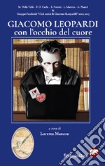 Giacomo Leopardi con l'occhio del cuore libro