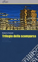 Trilogia della scomparsa: Il corpo della casa-Doppio diario-Nell'altra stanza libro