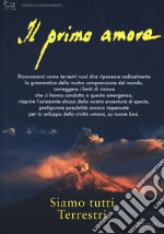 Il primo amore. Vol. 10: Siamo tutti terrestri libro