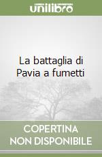 La battaglia di Pavia a fumetti libro
