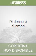Di donne e di amori libro