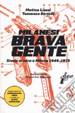 Milanesi brava gente. Storie di nera a Milano (1946-1975). Vol. 1 libro