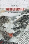 Neogeografia. Per un nuovo immaginario terrestre libro