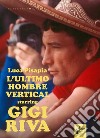 L'ultimo hombre vertical starring Gigi Riva libro di Pisapia Luca