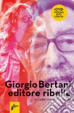 Giorgio Bertani, editore ribelle. Con DVD video 
