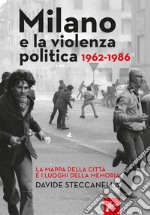Milano e la violenza politica 1962-1986. La mappa dei luoghi della città e i luoghi della memoria
