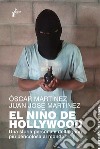 El Niño de Hollywood. Una storia personale della gang più pericolosa al mondo libro