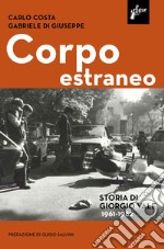 Corpo estraneo. Storia di Giorgio Vale (1961-1982) 