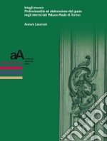 Intagli rococò. Professionalità ed elaborazione del gusto negli interni del Palazzo Reale di Torino libro