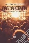 Sconcertato. Guida alla sopravvivenza fronte palco. Nuova ediz. libro di Magistrelli Giovanni