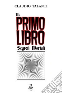 Il primo libro. Segreti mortali