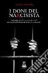 I doni del narcisista. Nuova ediz. libro di Visentin Noà