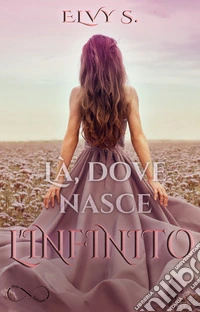 Là, dove nasce l'infinito libro