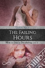 The failing hours. How to date a douchebag. Vol. 2 libro