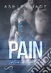 Pain. Colpa del dolore libro di Jade Ashley