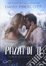 Pazza di te. Un amore ad alta quota. Vol. 2 libro