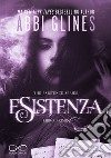 Esistenza. The Existence series. Vol. 1 libro di Glines Abbi