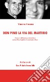 Don Pino, la via del martirio. Pensieri, riflessioni, testimonianze su don Pino Puglisi a 25 anni della morte libro di Siracusa Vincenzo