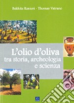 L'olio d'oliva tra storia, archeologia e scienza libro