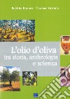 L'olio d'oliva tra storia, archeologia e scienza libro