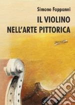 Il violino nell'arte pittorica libro