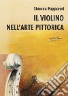 Il violino nell'arte pittorica libro di Fappanni Simone