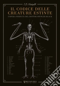 Il codice delle creature estinte. L'opera perduta del dottor Spencer Black