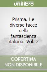 Prisma. Le diverse facce della fantascienza italiana vol.2 libro usato