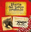 Diario dal tempo profondo. Viaggio illustrato nell'era dei mammiferi preistorici libro