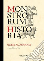Monstrorum historia. Ediz. illustrata  libro usato