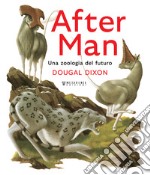 After man. Una zoologia del futuro. Ediz. a colori libro usato