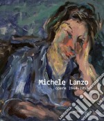 Michele Lanzo. Opere 1964 - 2018. Ediz. illustrata